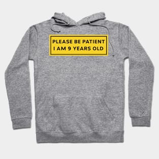 Please Be Patient, I am 9 Years Old. Funny Car Bumper Sticker, Meme sticker, car sticker, adulting, Funny Meme Bumper Sticker Hoodie